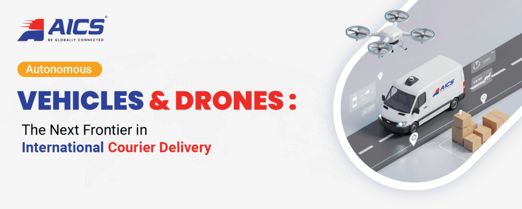 International Courier Delivery with Autonomous Vehicles